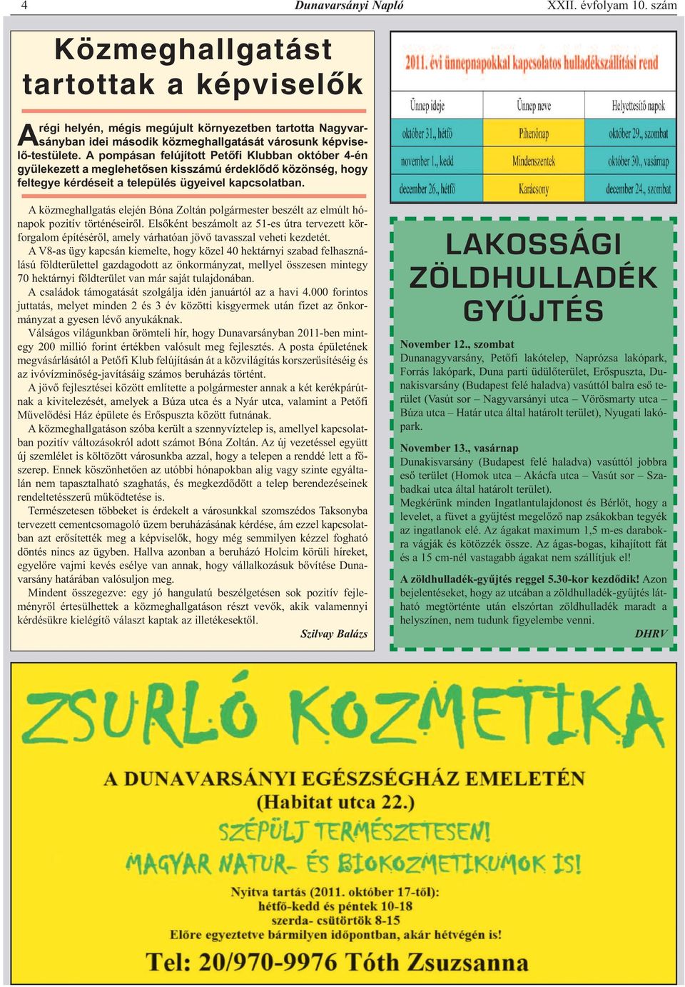 A közmeghallgatás elején Bóna Zoltán polgármester beszélt az elmúlt hónapok pozitív történéseiről.