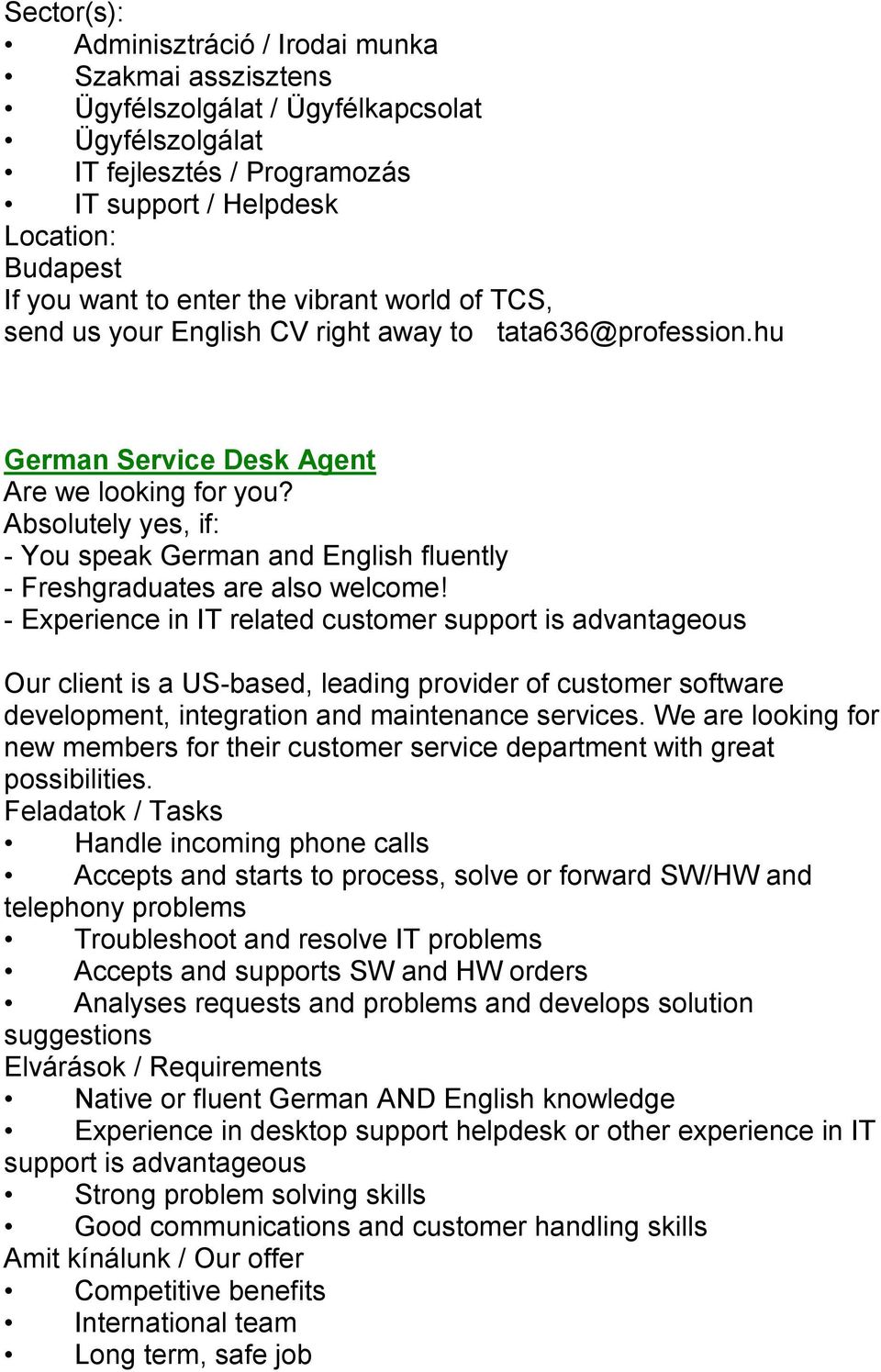 Absolutely yes, if: - You speak German and English fluently - Freshgraduates are also welcome!