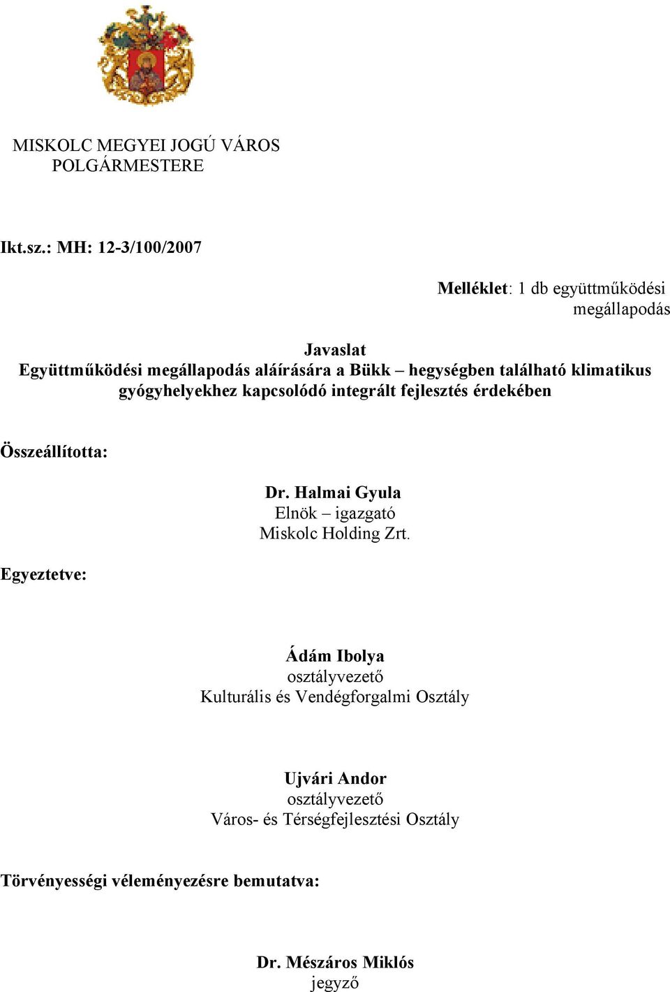 található klimatikus gyógyhelyekhez kapcsolódó integrált fejlesztés érdekében Összeállította: Egyeztetve: Dr.