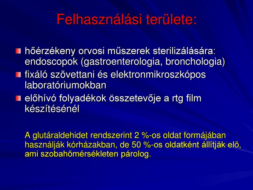 laboratóriumokban előhívó folyadékok összetevője a rtg film készítésénél A glutáraldehidet