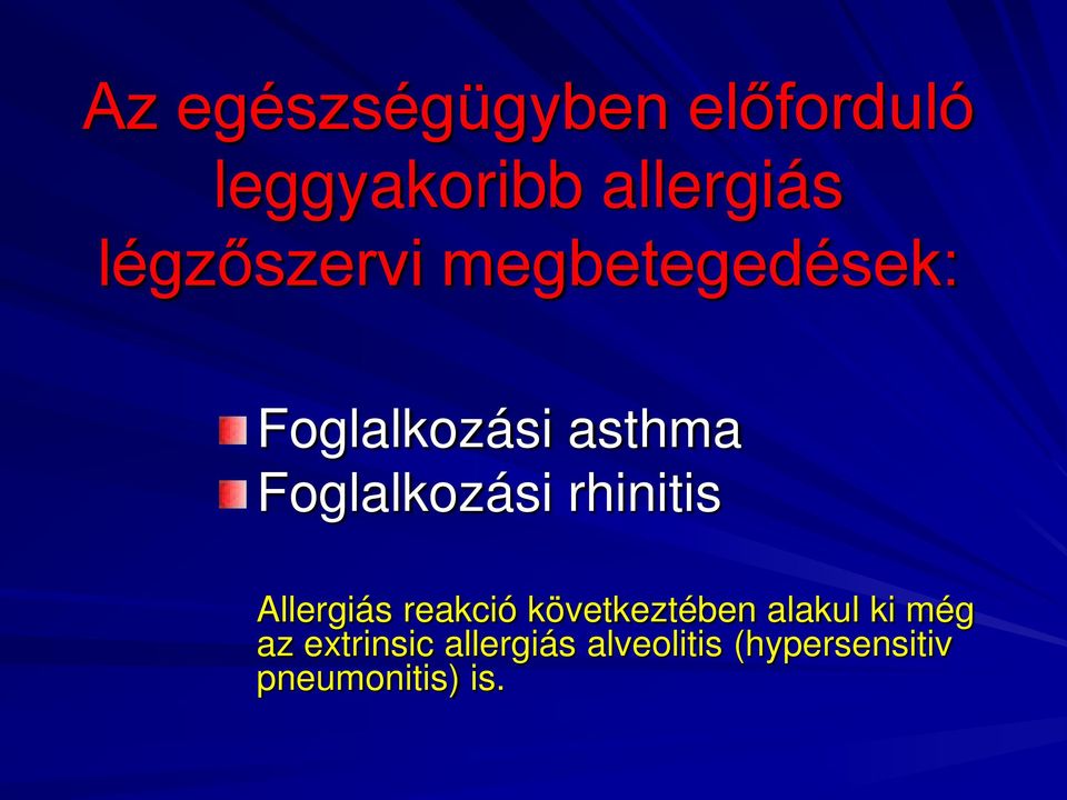 Foglalkozási rhinitis Allergiás reakció következtében