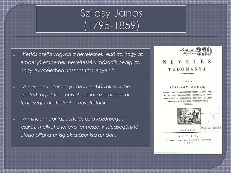 A nevelés tudmánya azn szabályk rendbe szedett fglalatja, melyek szerint az ember erői s