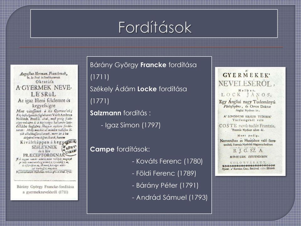 (1797) Campe frdításk: - Kváts Ferenc (1780) - Földi