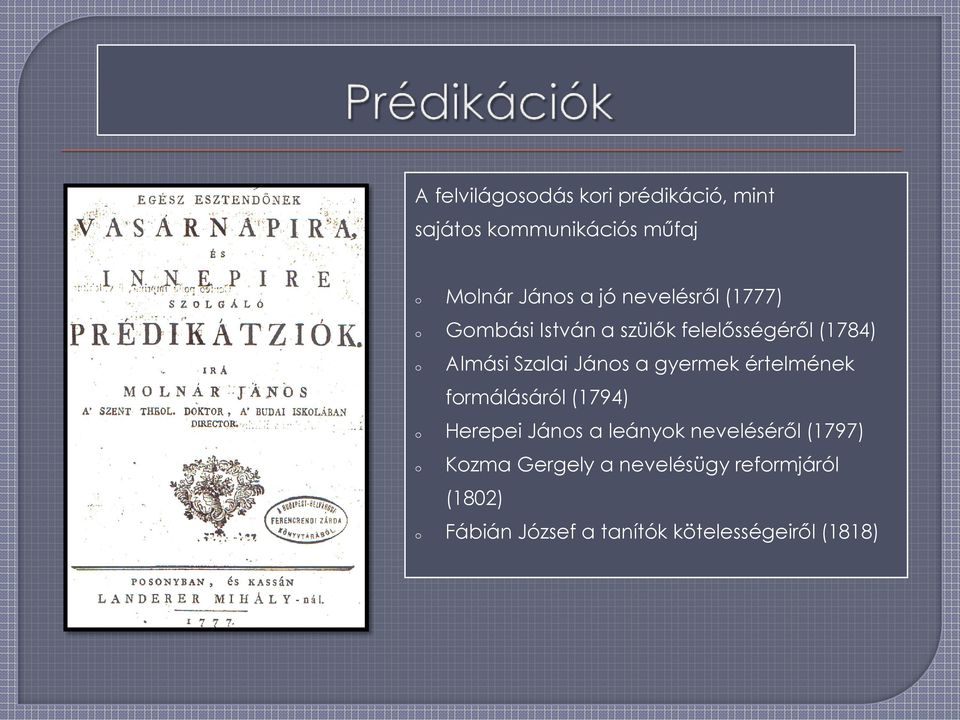 a gyermek értelmének frmálásáról (1794) Herepei Jáns a leányk neveléséről (1797)