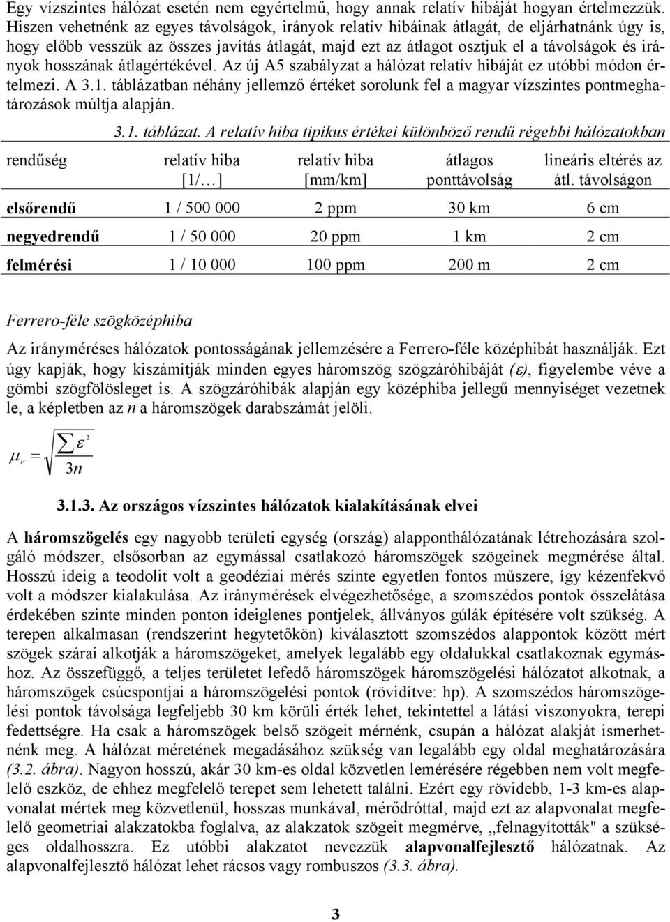 hosszának átlagértékével. Az új A5 szabályzat a hálózat relatív hbáját ez utóbb módon értelmez. A 3.1.