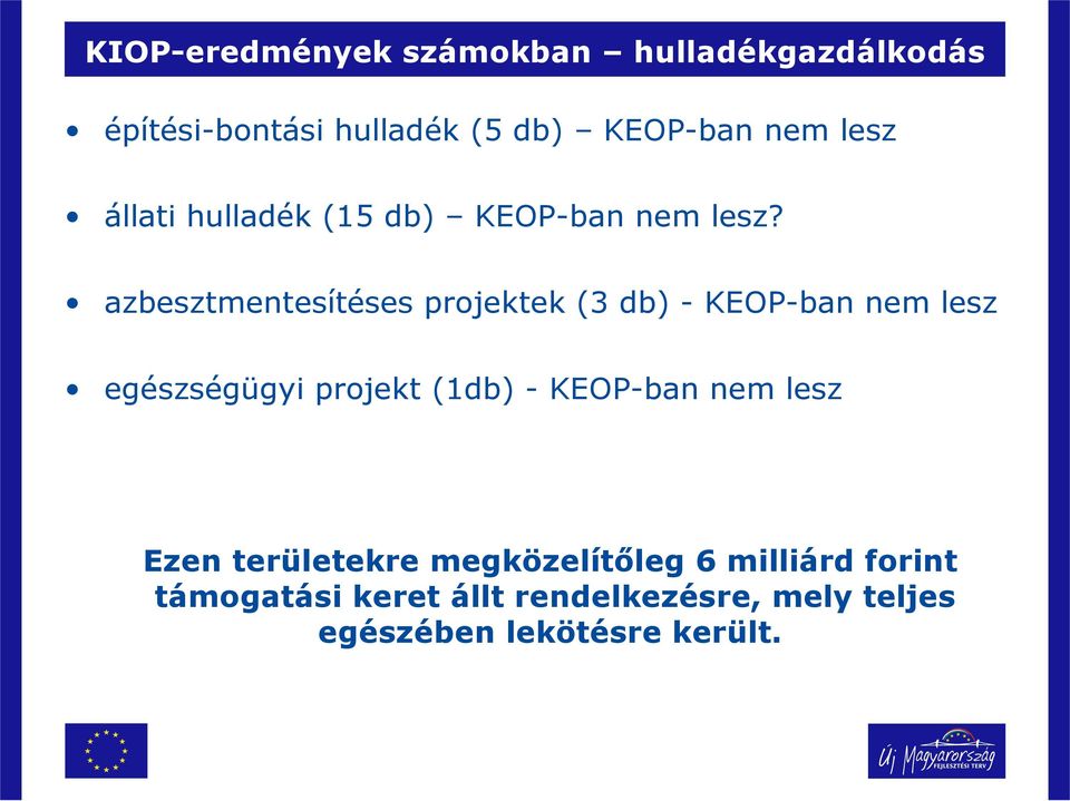 azbesztmentesítéses projektek (3 db) - KEOP-ban nem lesz egészségügyi projekt (1db) -