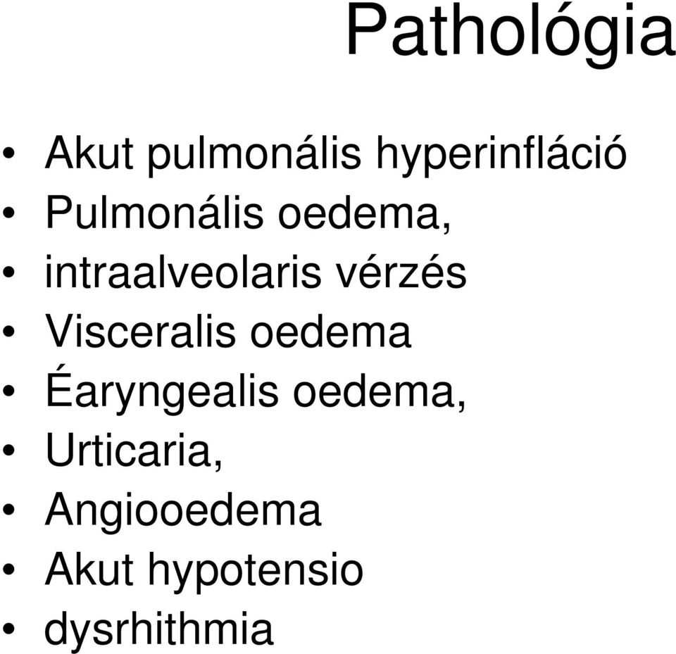 Visceralis oedema Éaryngealis oedema,