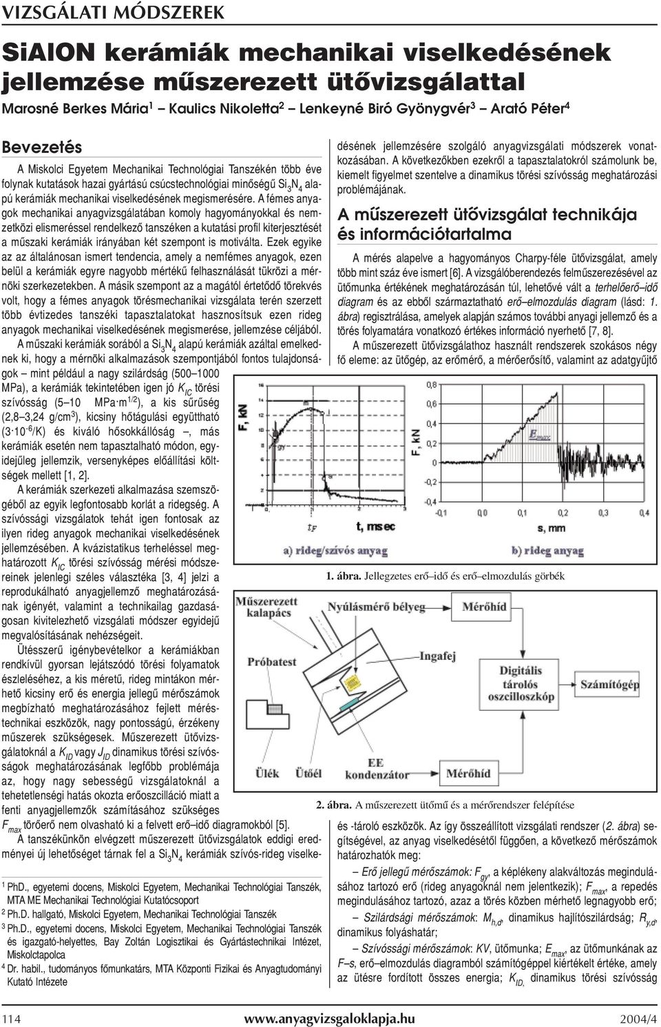 hallgató, Miskolci Egyetem, Mechanikai Technológiai Tanszék 3 Ph.D.