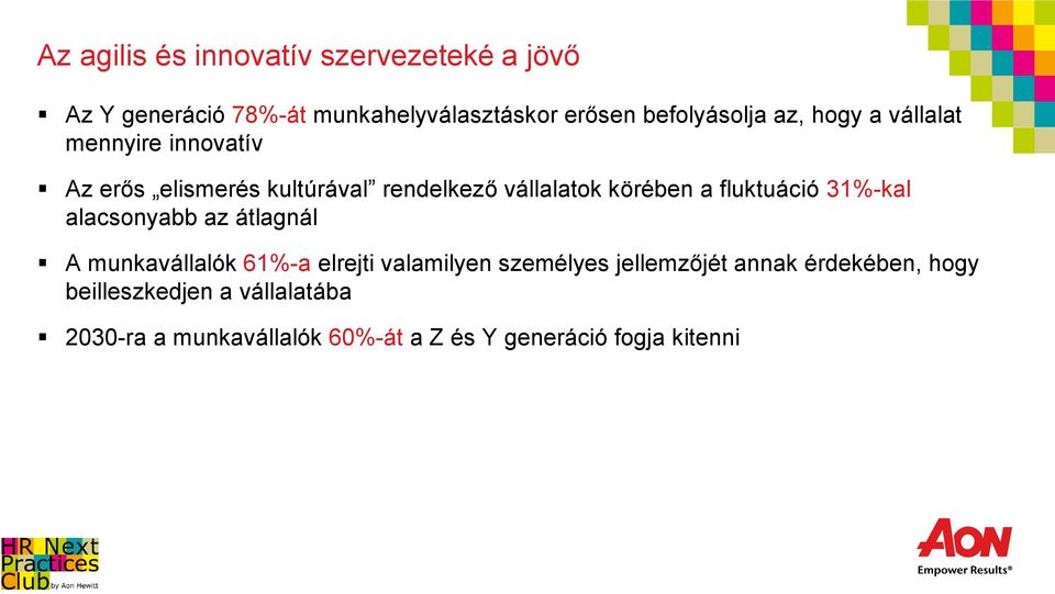 fluktuáció 31%-kal alacsonyabb az átlagnál A munkavállalók 61%-a elrejti valamilyen személyes jellemzőjét