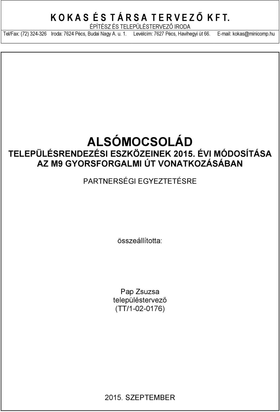 Levélcím: 7627 Pécs, Hvihegyi 66. -mil: koks@minicomp.