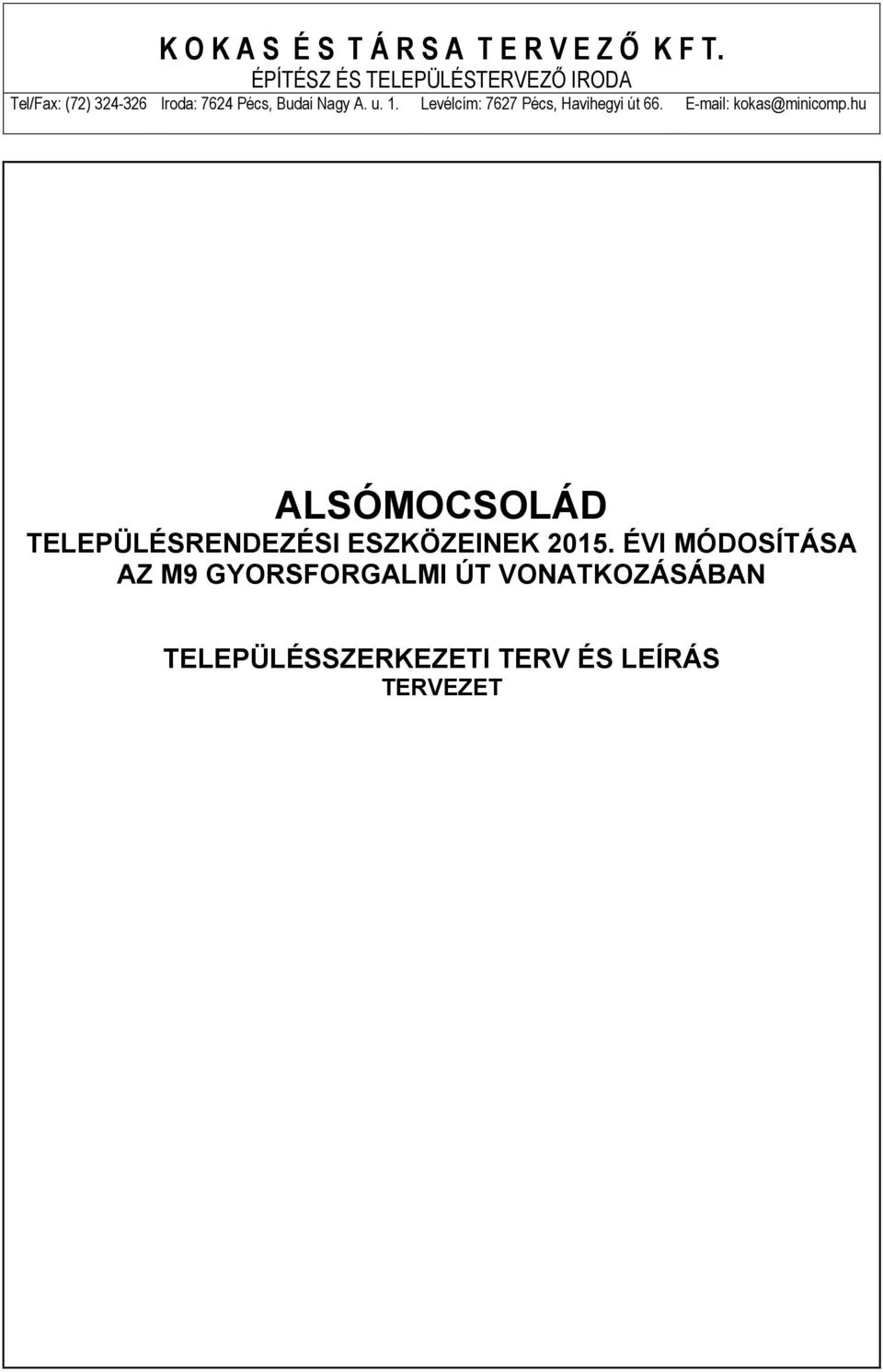 A. u. 1. Levélcím: 7627 Pécs, Hvihegyi 66. -mil: koks@minicomp.