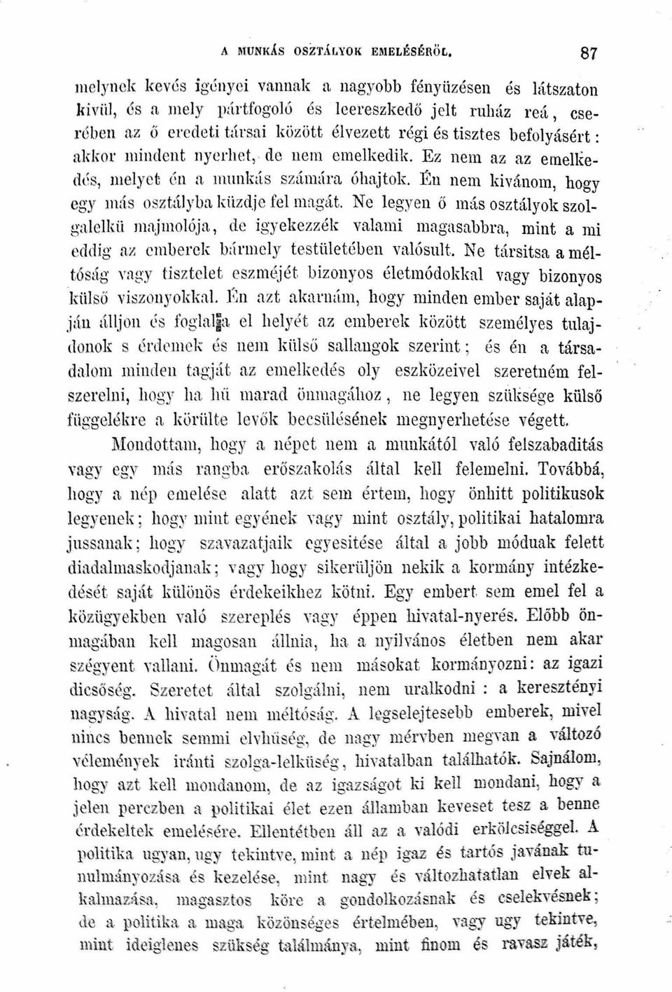 : " akkor mindent nyerhet" de nem emelkedik. Ez nem az az emellredés melyen én a m\1i11ds szímlíra óhajtok. f;ll nem kivánom hogy egy más oszttílyba küzdj e fel magát.