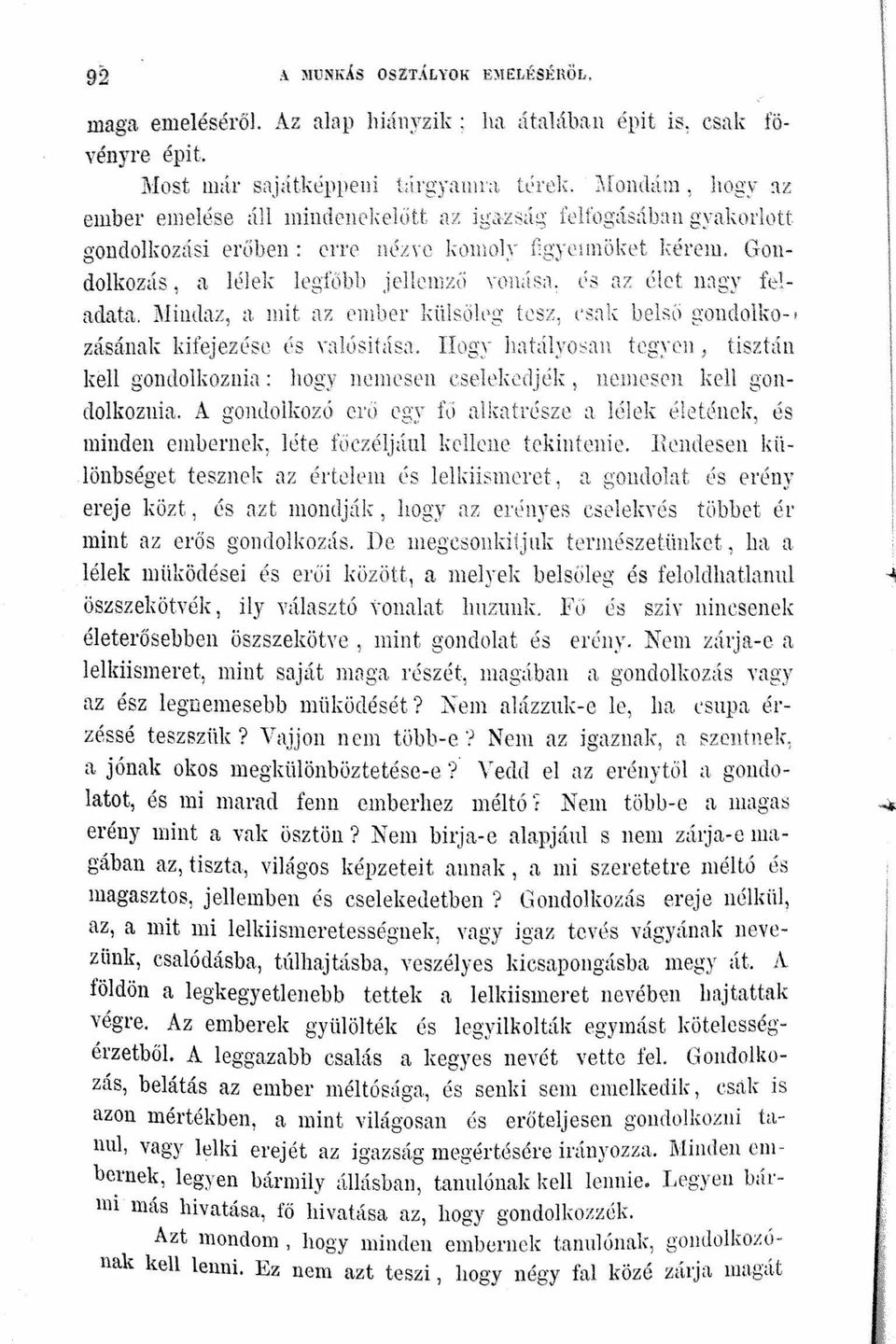 nz embe r ldilsöh'g tesz ('sak belsii gondolko-. zásának kifejezése és Yillósítás}. Hogy hat<ílyo ~ all tegyen tisztán kell gondolkoznia: hogy ncmcsl'n cselel edjék nemese'1l );ell g OIldolkoznia.