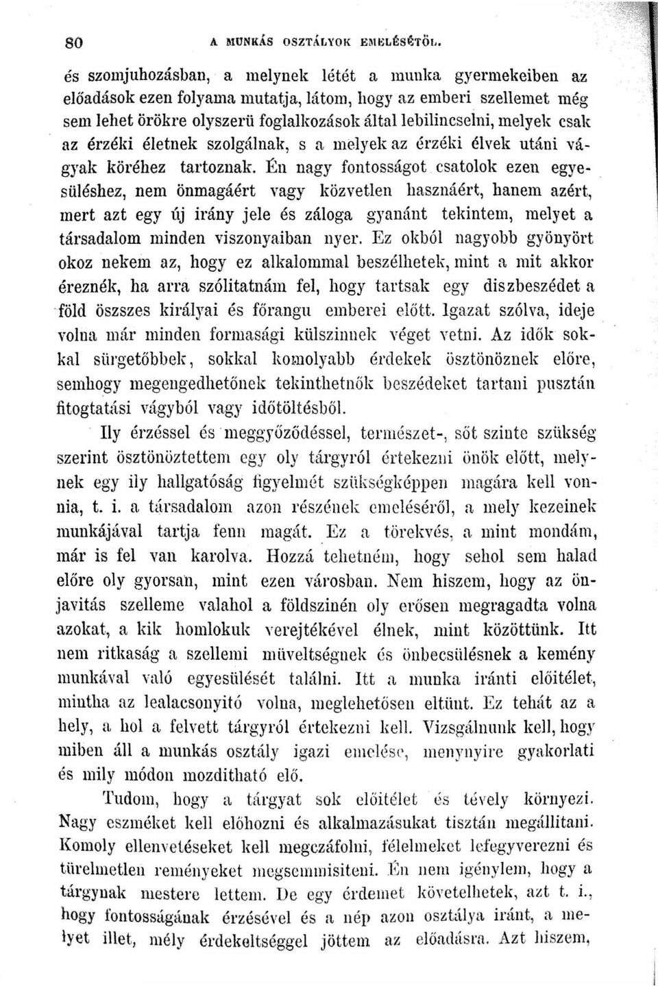 érzéki életnek szolgálnak s a melyek az érzéki élvek utáni vágyak köréhez tartoznak. Én nagy fontosságot. csatolok ezen egye-.