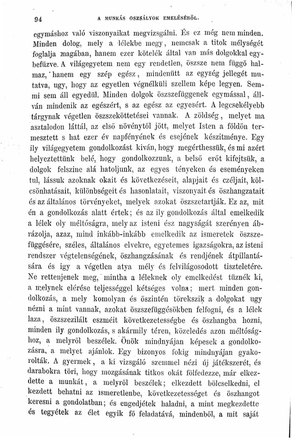 hanem egy szép egész mindenütt az egység jellegét nmtatva ugy hogy az egyetlen végnéll{üii szellem képe legyen. Semmi sem áll egyediii.