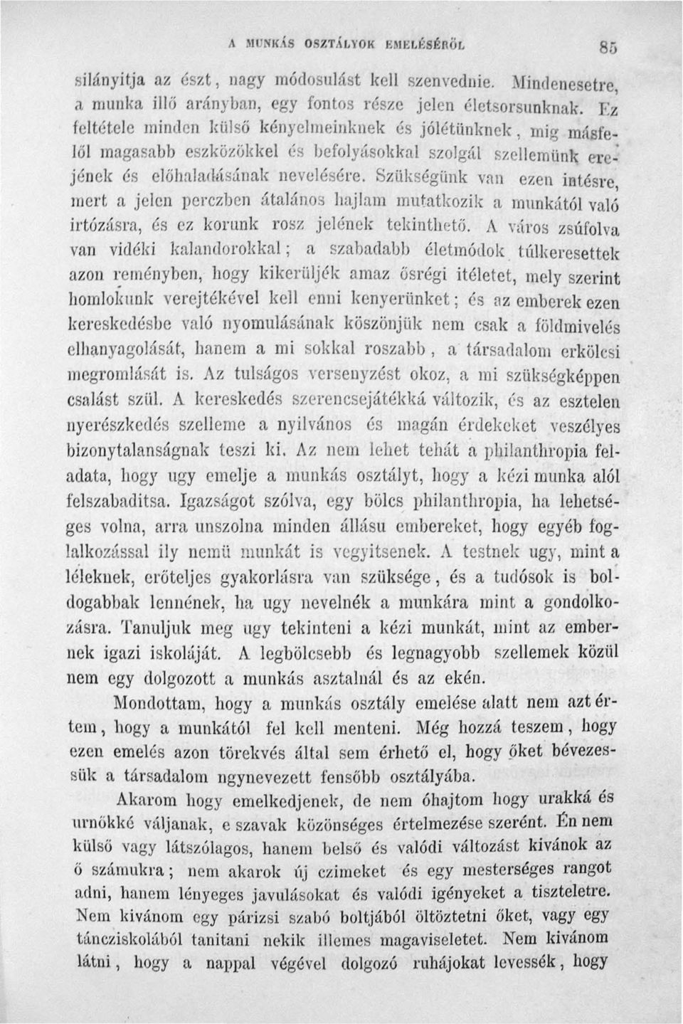 Szükségünk van ezen intésre mert a jelen perczben átalános llajlam mutatkozik a munkától való iltózásra és ez korunk ro~;r jeiének tekinthdö.