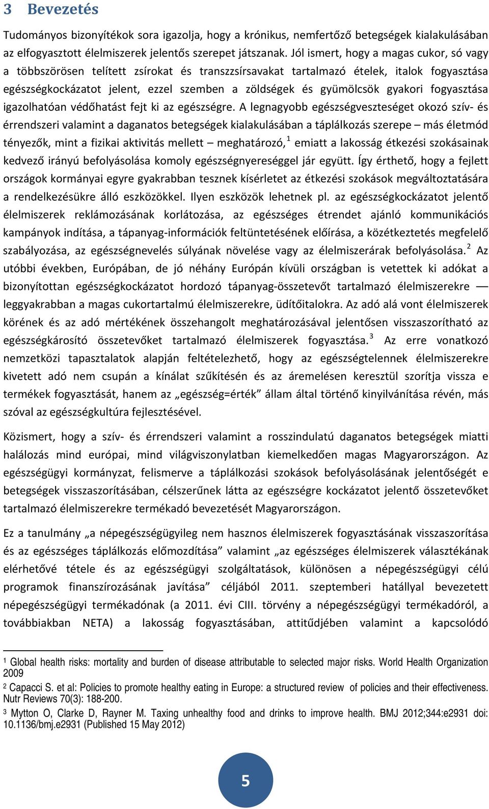 gyakori fogyasztása igazolhatóan védőhatást fejt ki az egészségre.