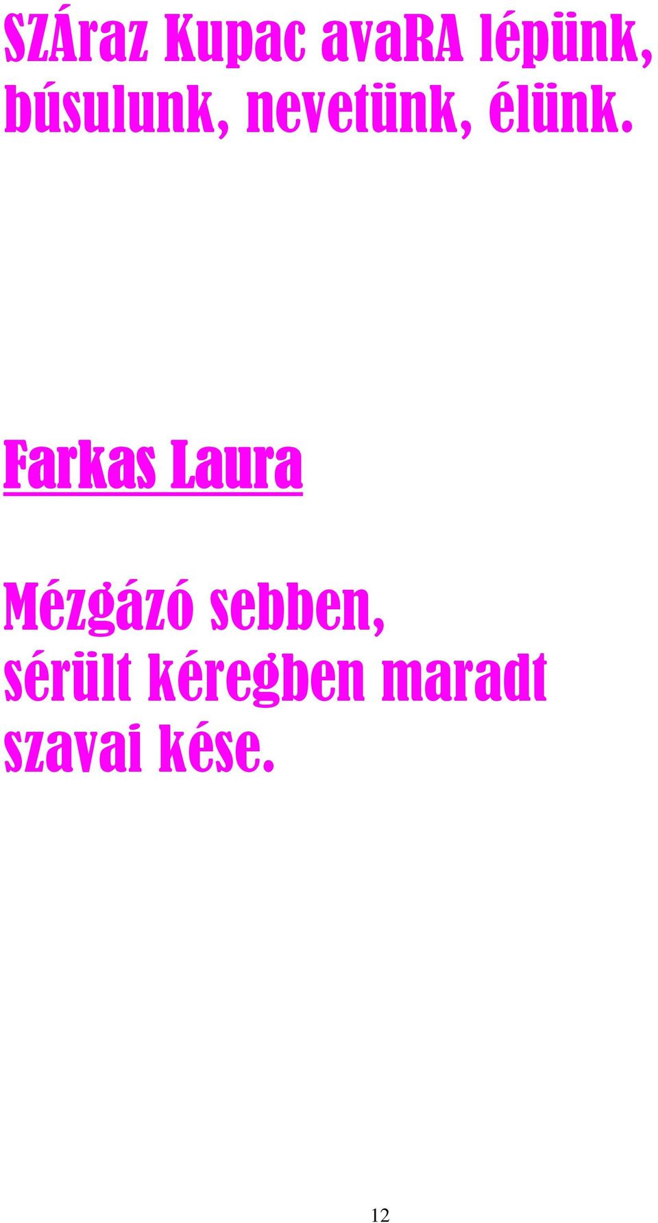 Farkas Laura Mézgázó sebben,