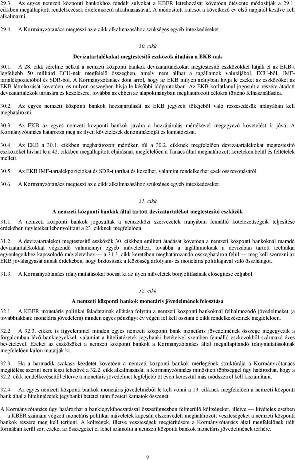 cikk Devizatartalékokat megtestesítő eszközök átadása a EKB-nak 30.1. A 28.