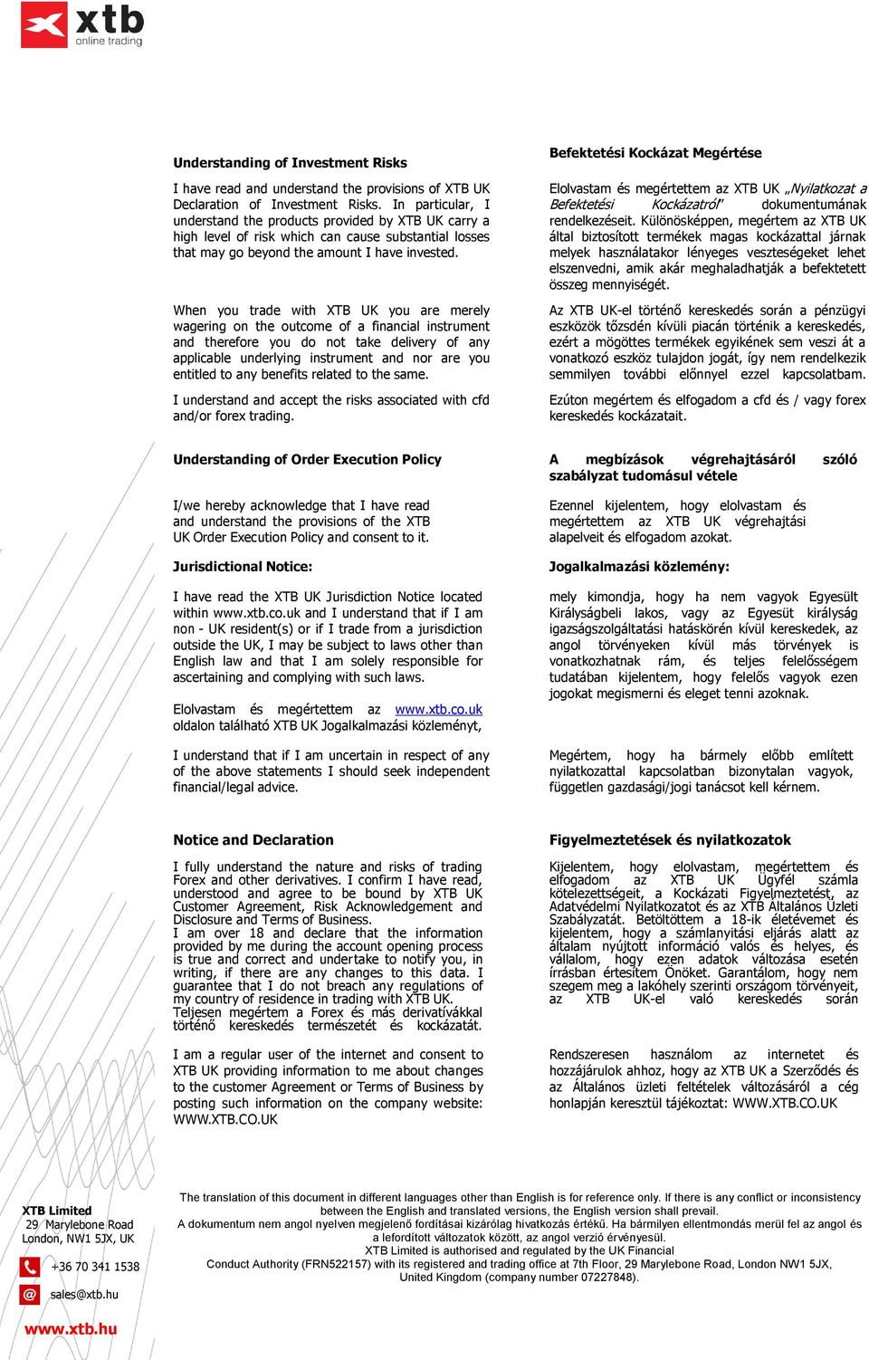 When you trade with XTB UK you are merely wagering on the outcome of a financial instrument and therefore you do not take delivery of any applicable underlying instrument and nor are you entitled to