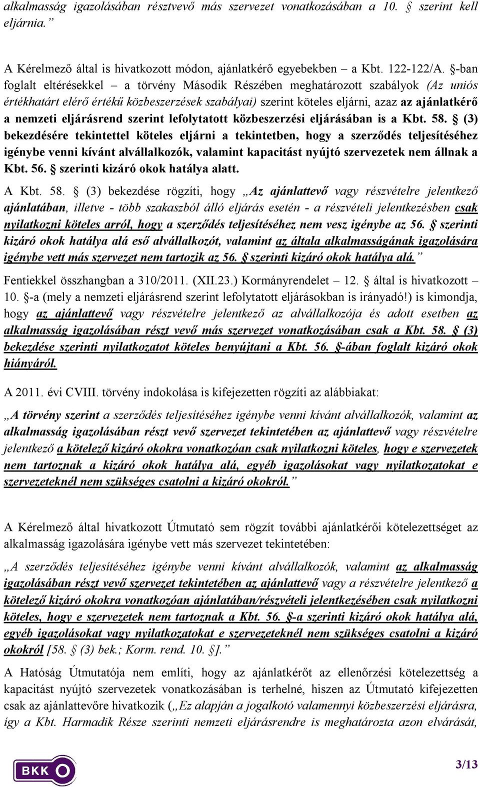 eljárásrend szerint lefolytatott közbeszerzési eljárásában is a Kbt. 58.