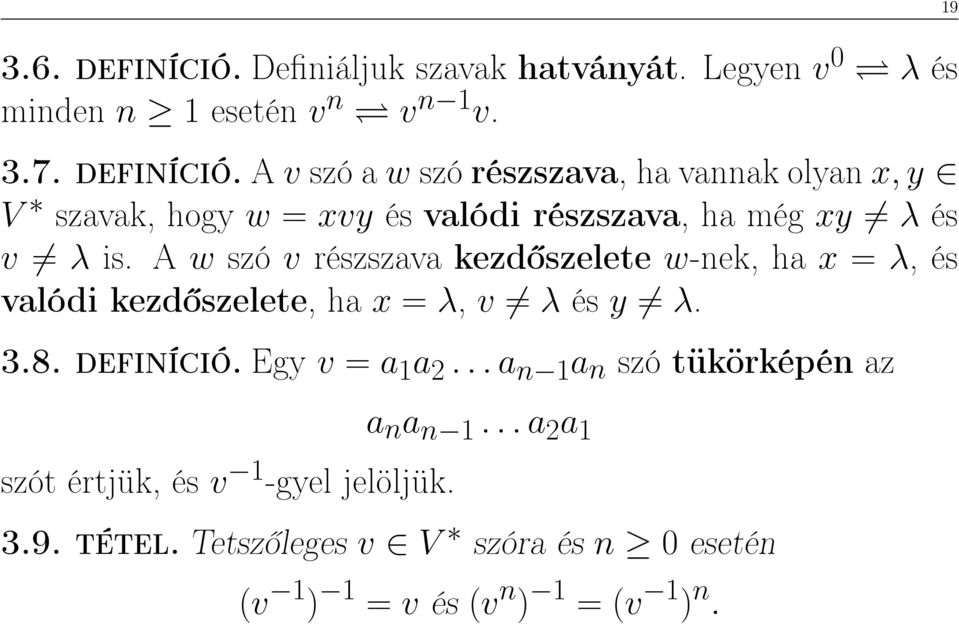 ..a n 1 a n szó tükörképén az szót értjük, és v 1 -gyel jelöljük. a n a n 1...a 2 a 1 3.9. tétel.