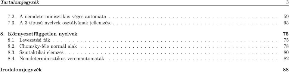 Chomsky-féle normál alak.................................................. 78 8.3. Szintaktikai elemzés...................................................... 80 8.
