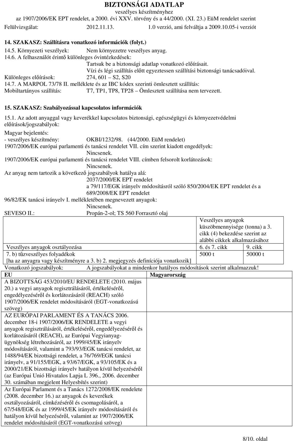 Különleges előírások: 274, 601 S2, S20 14.7. A MARPOL 73/78 II.