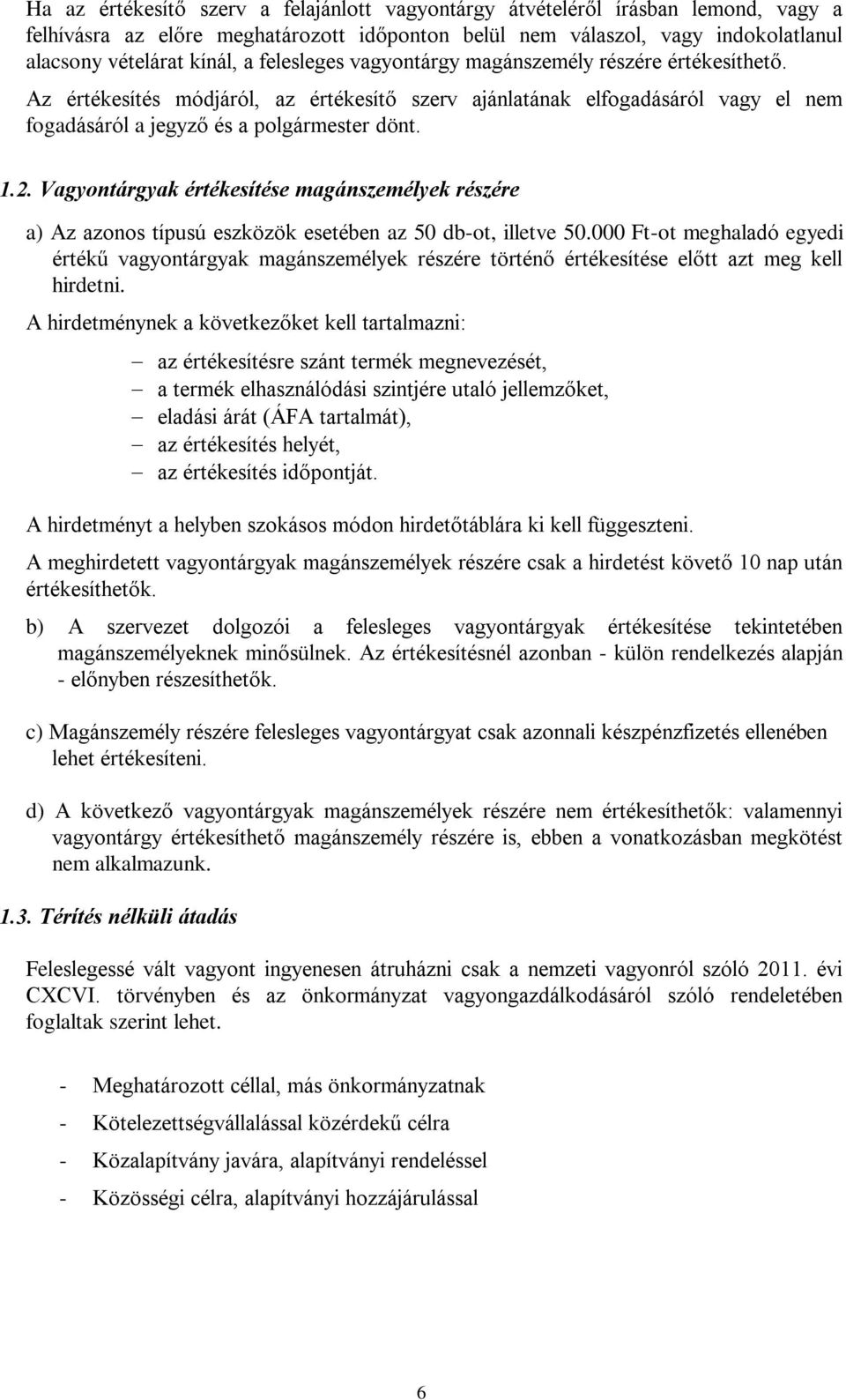 Vagyontárgyak értékesítése magánszemélyek részére a) Az azonos típusú eszközök esetében az 50 db-ot, illetve 50.