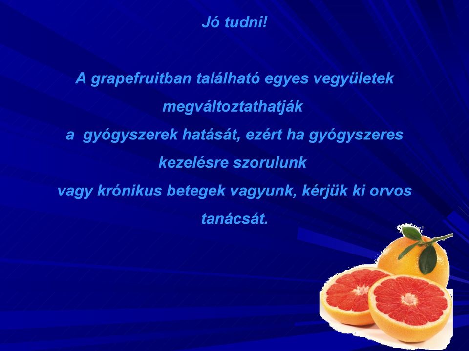 megváltoztathatják a gyógyszerek hatását, ezért