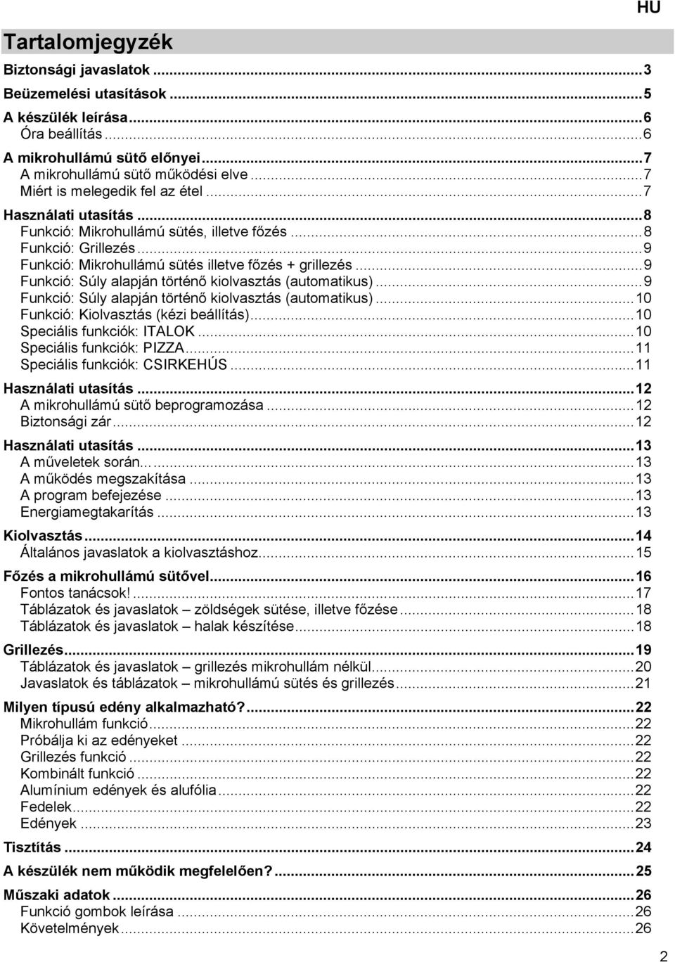 .. 9 Funkció: Súly alapján történő kiolvasztás (automatikus)... 9 Funkció: Súly alapján történő kiolvasztás (automatikus)... 10 Funkció: Kiolvasztás (kézi beállítás)... 10 Speciális funkciók: ITALOK.