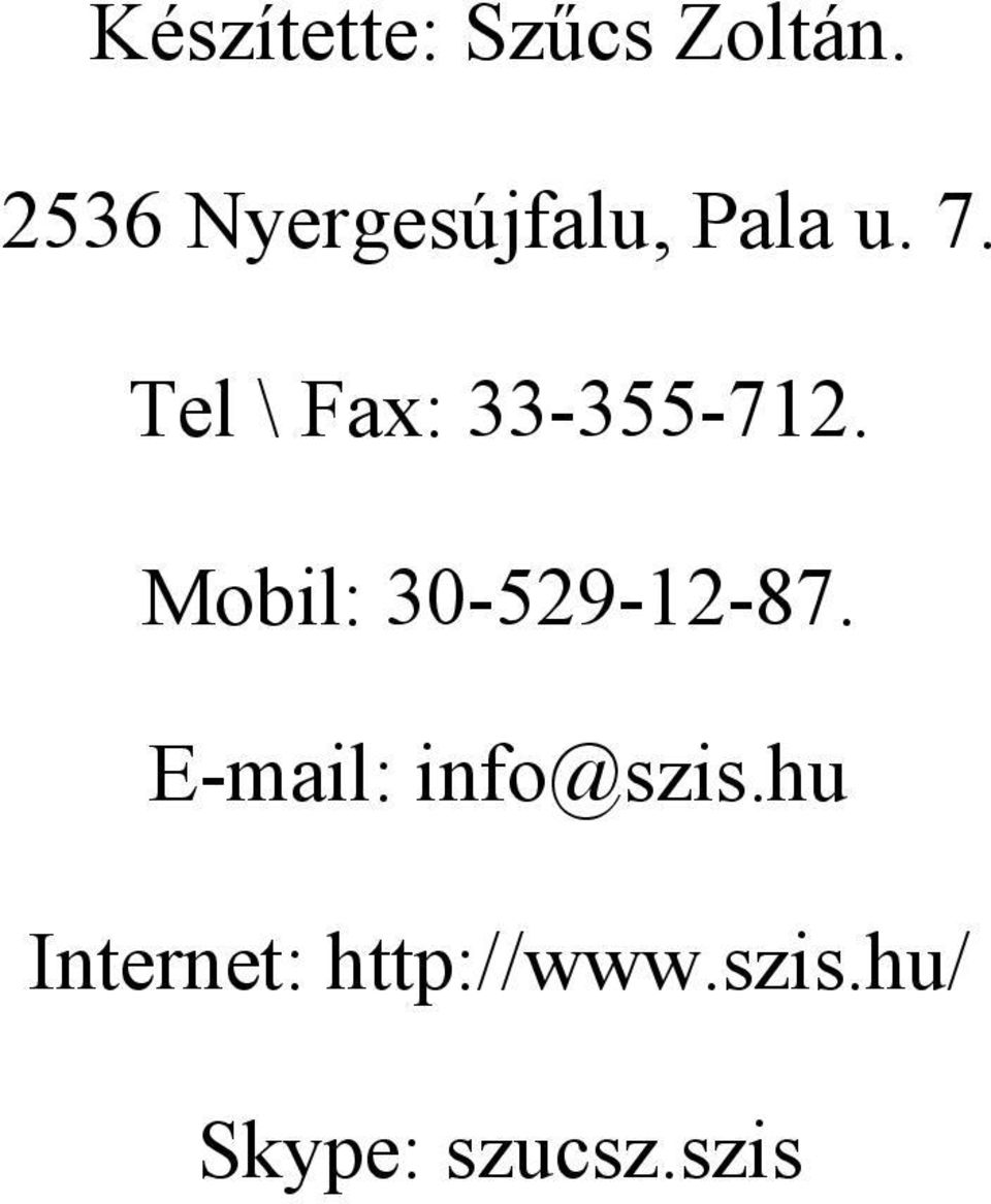 Tel \ Fax: 33-355-712. Mobil: 30-529-12-87.