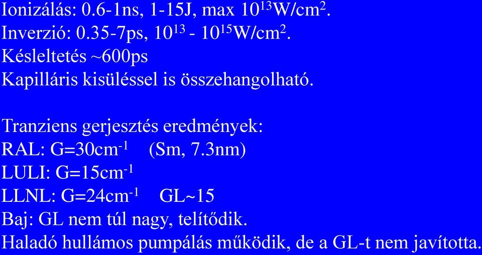 Tranziens gerjesztés eredmények: RAL: G=30cm -1 (Sm, 7.