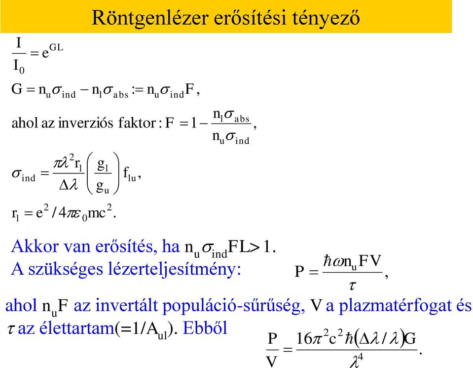 u l l ind ind u abs l ind u abs l ind u GL Akkor van erősítés, ha n u ind FL>1.