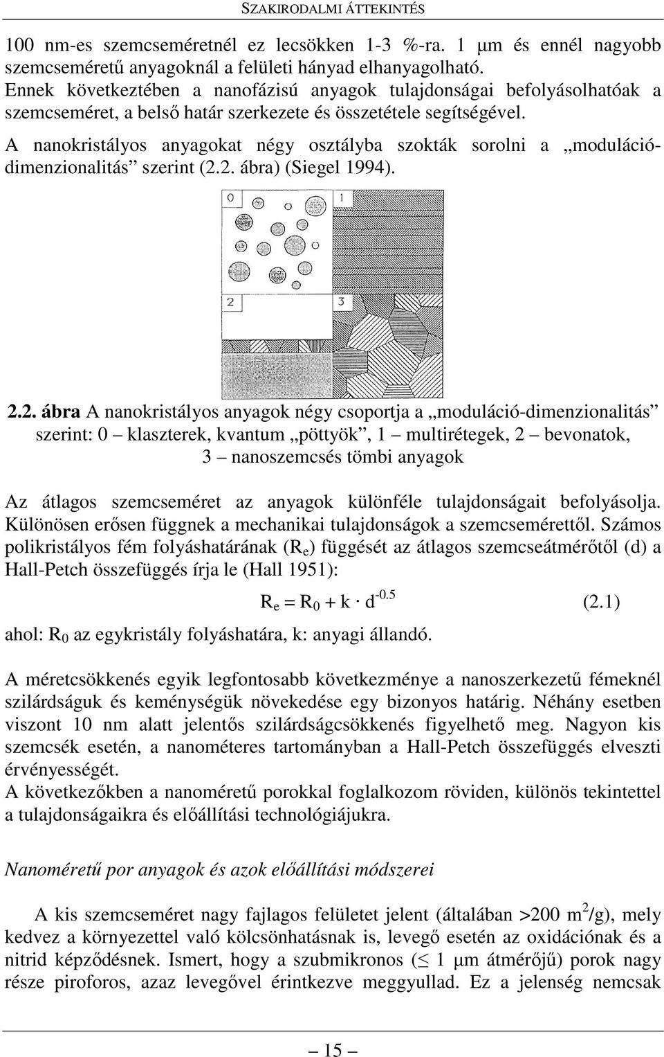 A nanokristályos anyagokat négy osztályba szokták sorolni a modulációdimenzionalitás szerint (2.