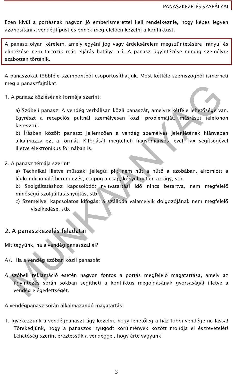 A panaszokat többféle szempontból csoportosíthatjuk. Most kétféle szemszögből ismerheti meg a panaszfajtákat. 1.