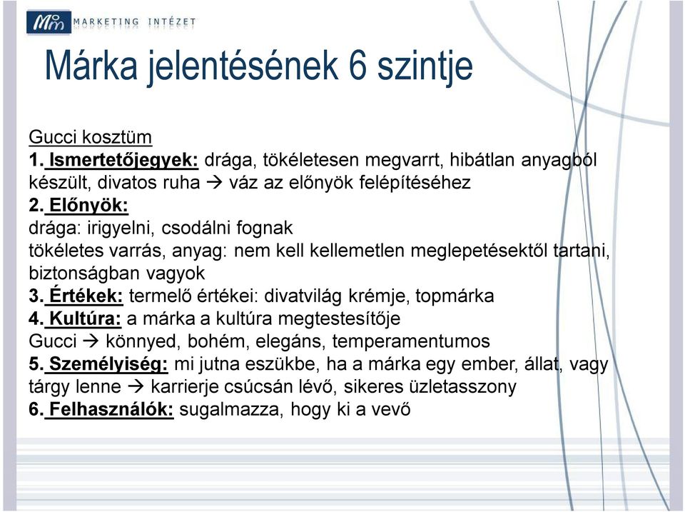 Előnyök: drága: irigyelni, csodálni fognak tökéletes varrás, anyag: nem kell kellemetlen meglepetésektől tartani, biztonságban vagyok 3.