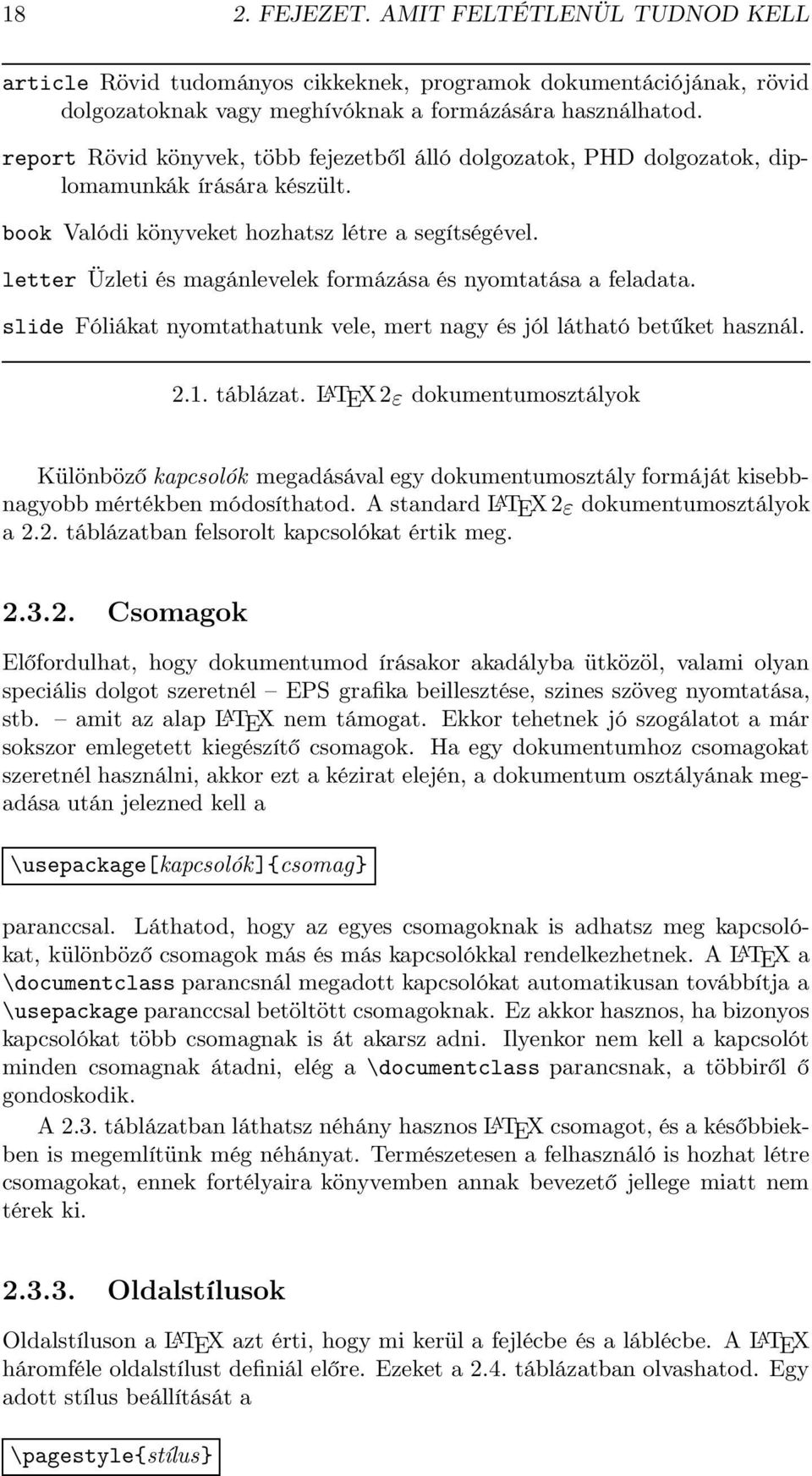 letter Üzleti és magánlevelek formázása és nyomtatása a feladata. slide Fóliákat nyomtathatunk vele, mert nagy és jól látható betűket használ. 2.1. táblázat.