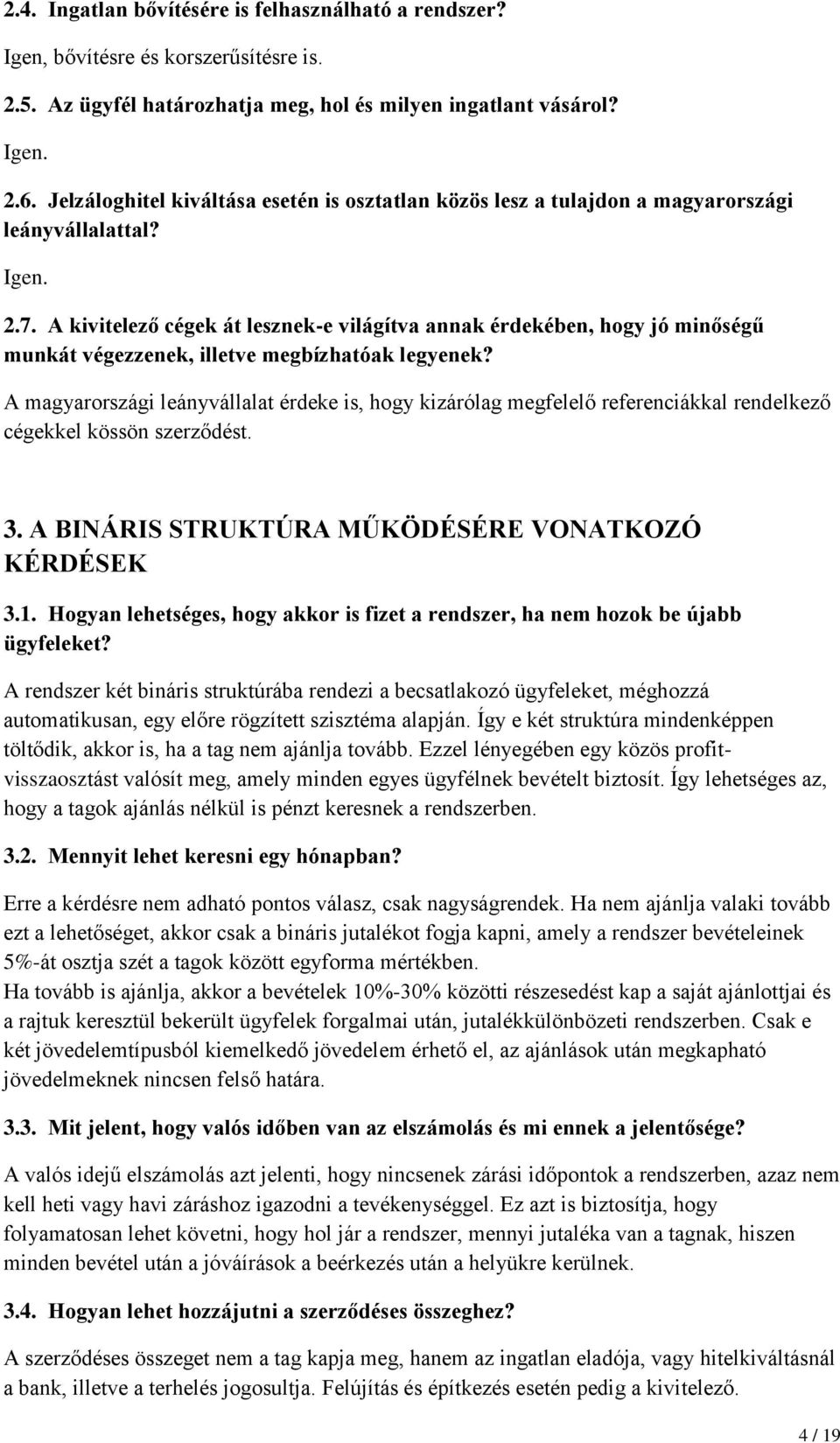 A kivitelező cégek át lesznek-e világítva annak érdekében, hogy jó minőségű munkát végezzenek, illetve megbízhatóak legyenek?