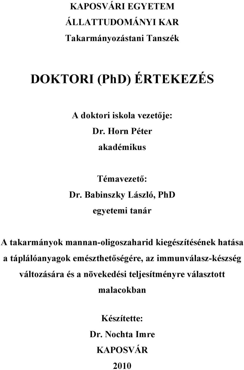 Babinszky László, PhD egyetemi tanár A takarmányok mannan-oligoszaharid kiegészítésének hatása a