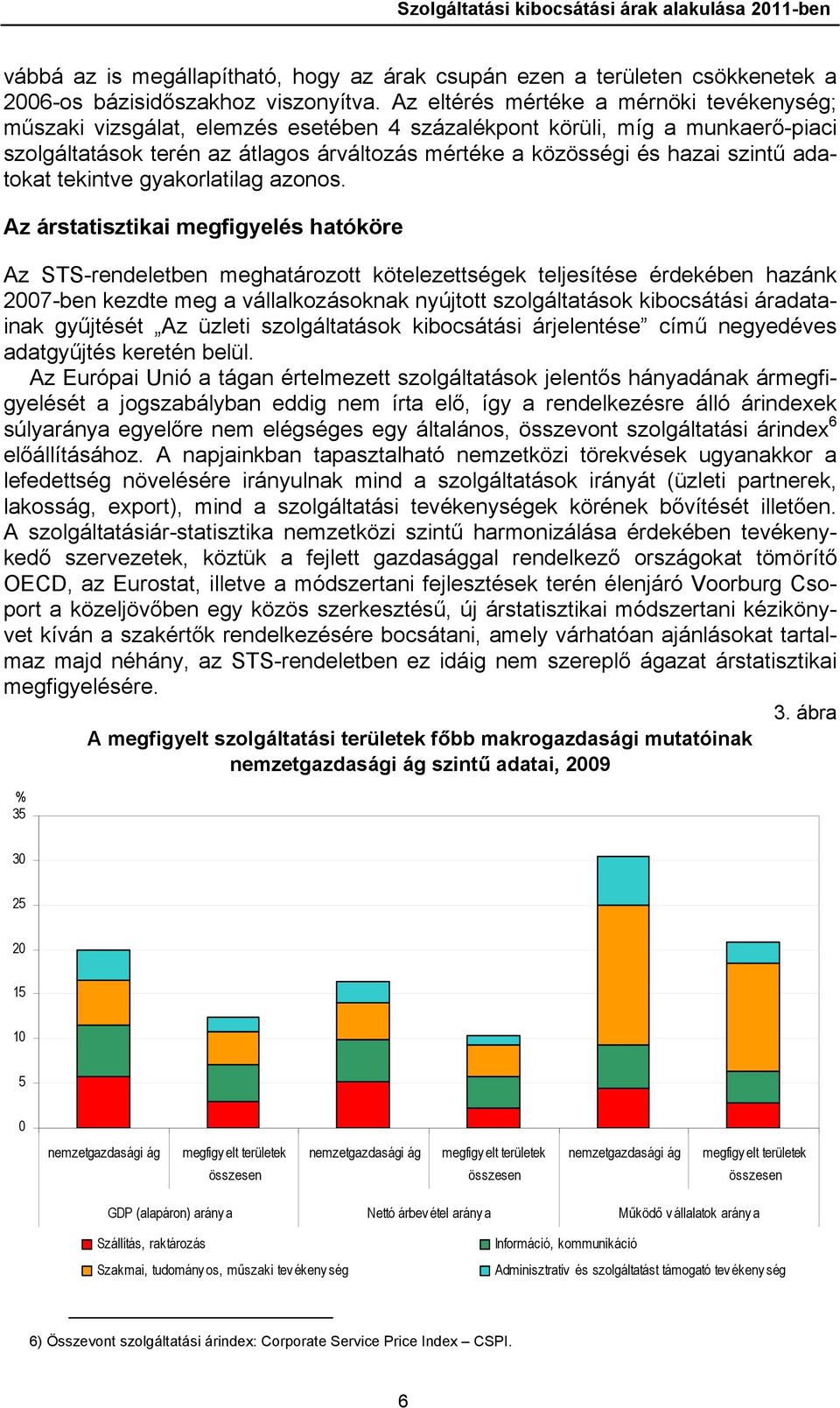 szintű adatokat tekintve gyakorlatilag azonos.