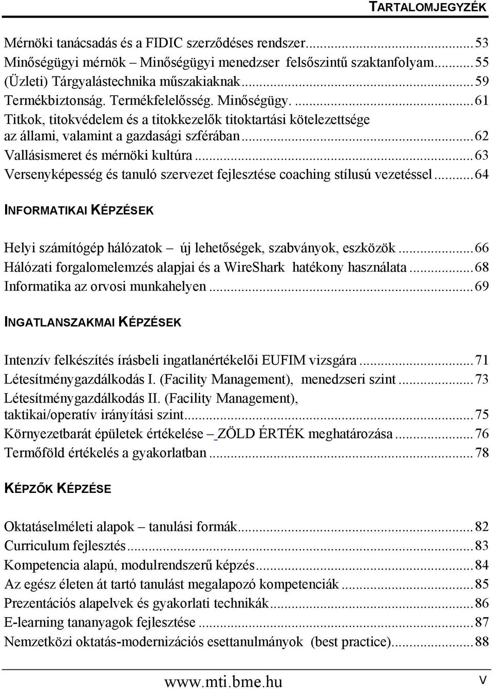 ..62 Vallásismeret és mérnöki kultúra...63 Versenyképesség és tanuló szervezet fejlesztése coaching stílusú vezetéssel.