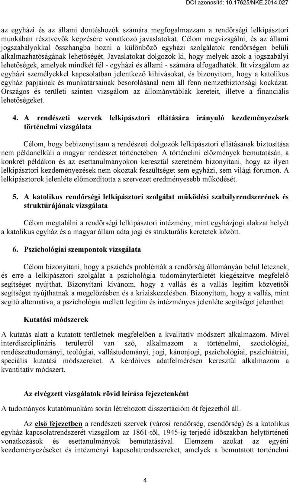 Javaslatokat dolgozok ki, hogy melyek azok a jogszabályi lehetőségek, amelyek mindkét fél - egyházi és állami - számára elfogadhatók.