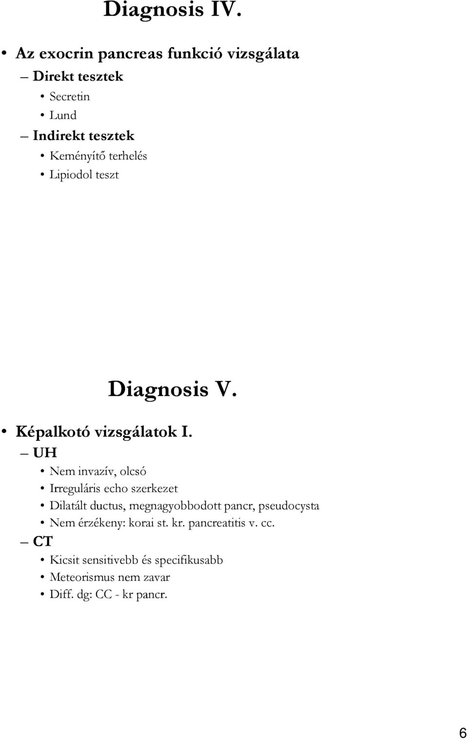 terhelés Lipiodol teszt Diagnosis V. Képalkotó vizsgálatok I.