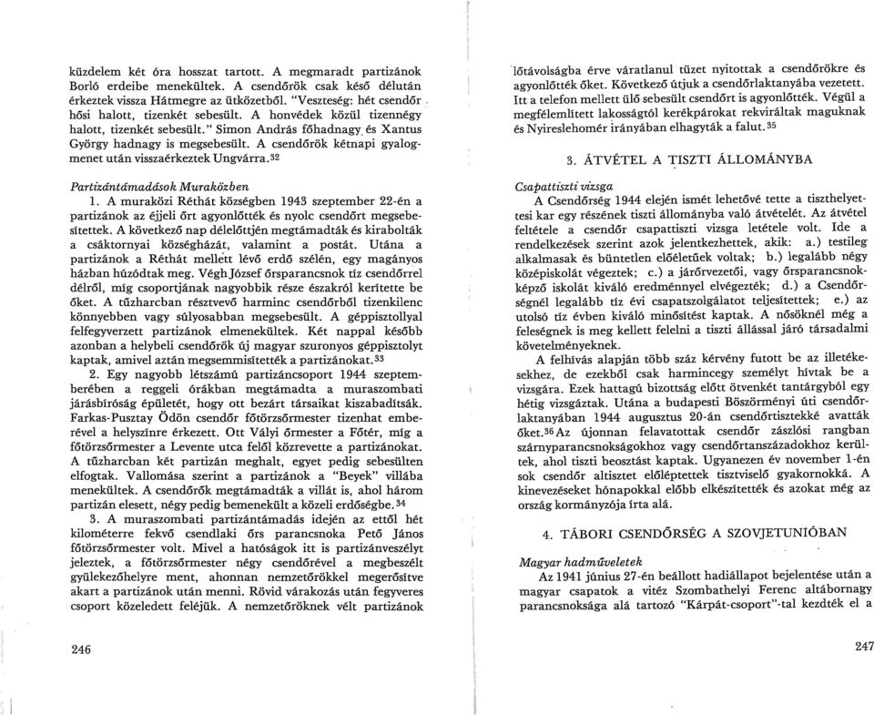 A csendőrök kétnapi gyalogmenet után visszaérkeztek Ungvárra.32 Partizántámadások Muraközben l.