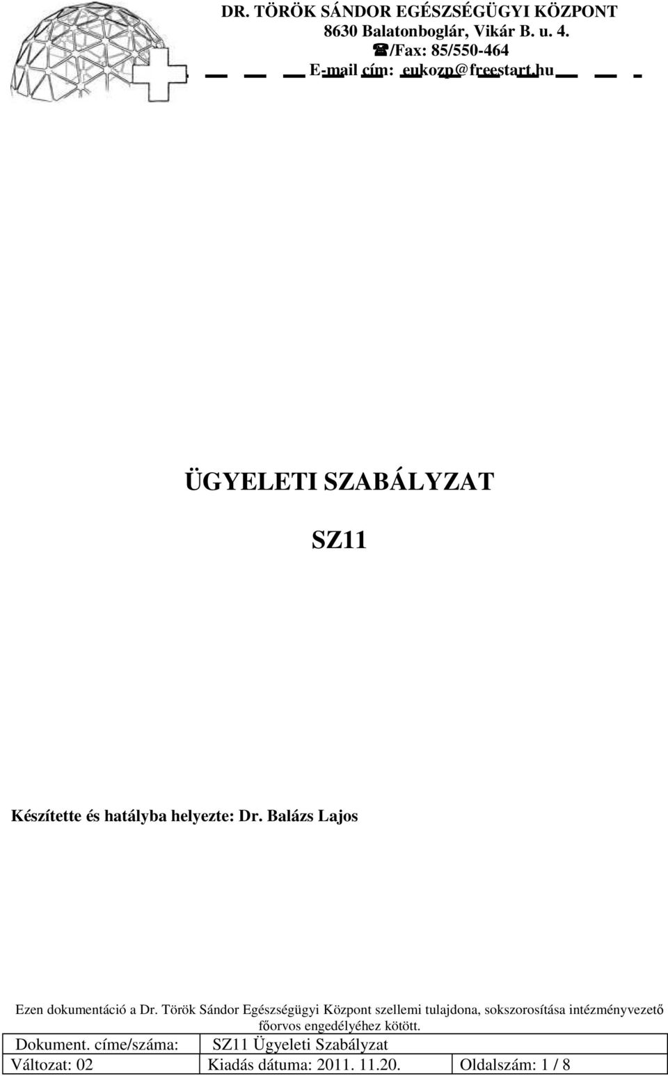 Balázs Lajos Ezen dokumentáció a Dr.