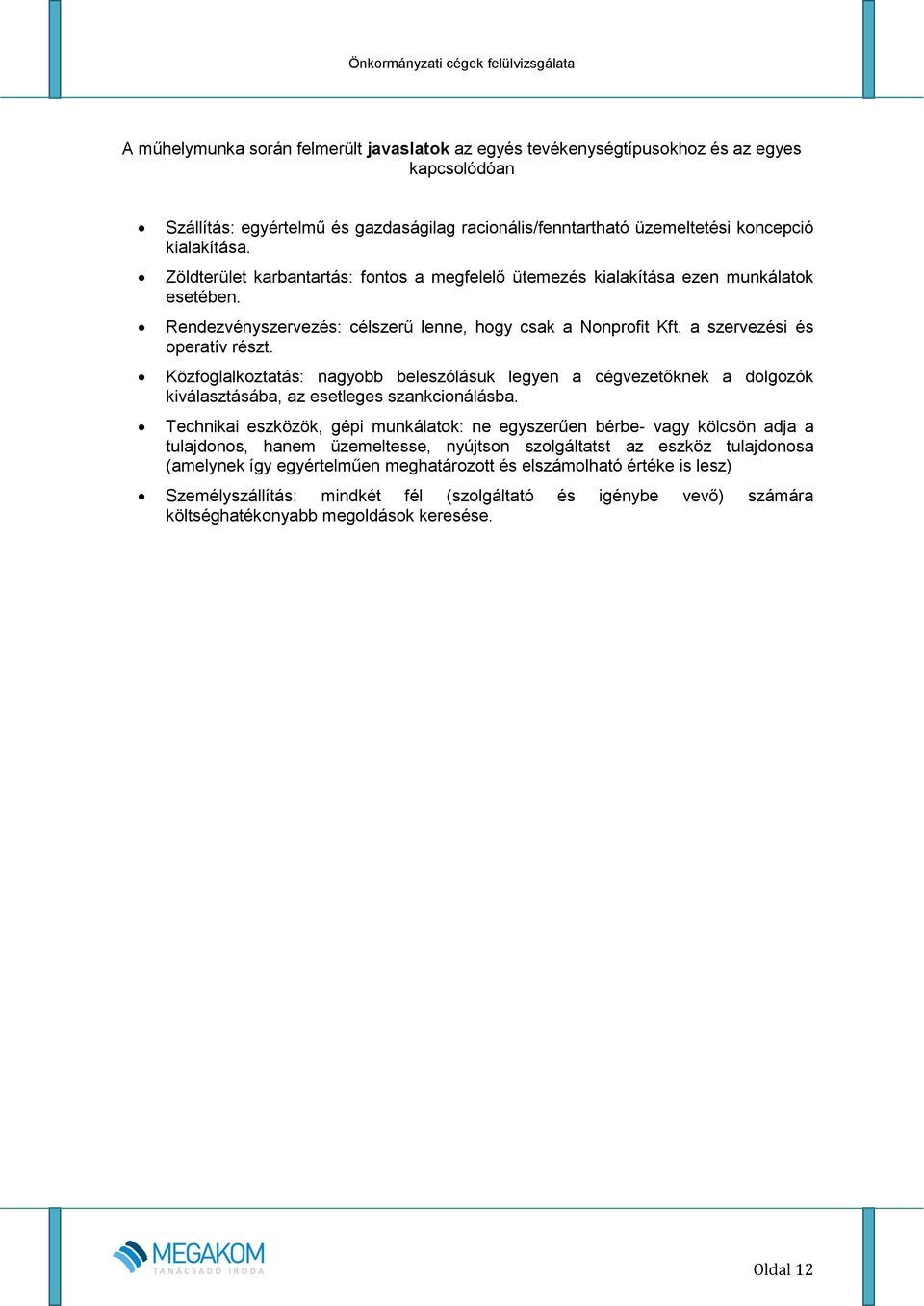 Közfoglalkoztatás: nagyobb beleszólásuk legyen a cégvezetőknek a dolgozók kiválasztásába, az esetleges szankcionálásba.