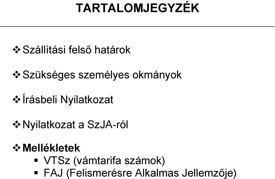 Nyilatkozat Nyilatkozat a SzJA-ról Mellékletek