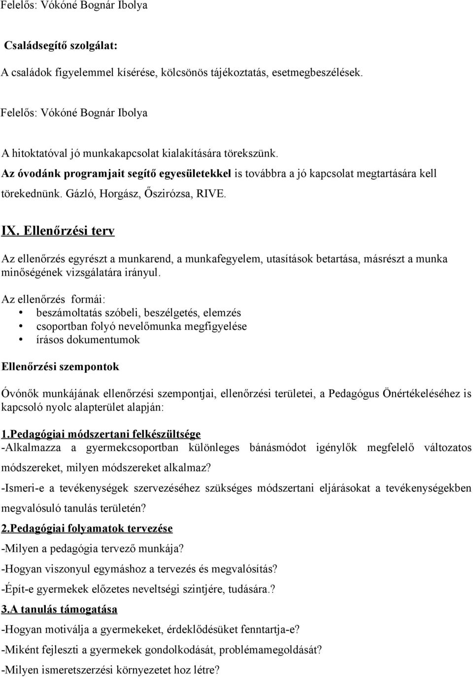 Gázló, Horgász, Őszirózsa, RIVE. IX. Ellenőrzési terv Az ellenőrzés egyrészt a munkarend, a munkafegyelem, utasítások betartása, másrészt a munka minőségének vizsgálatára irányul.