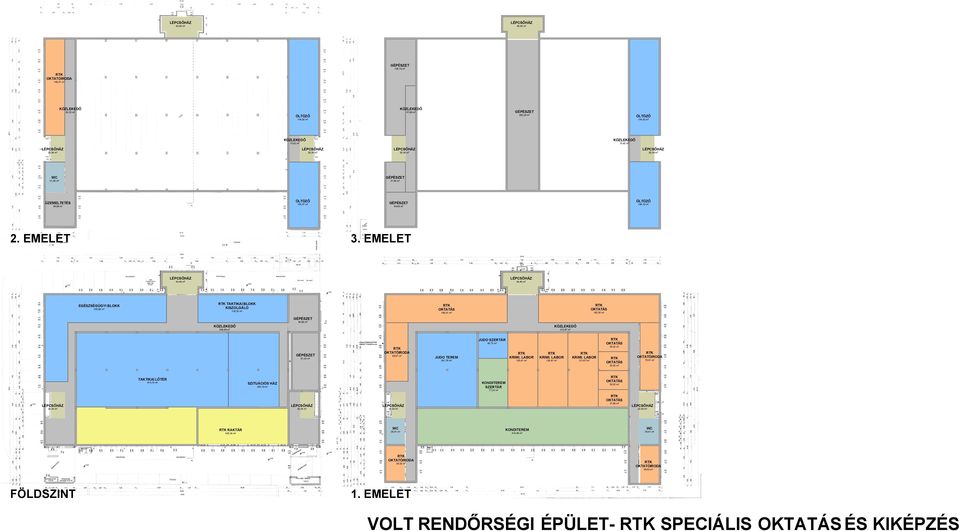 EMELET LÉPCSŐHÁZ LÉPCSŐHÁZ 44,40 m2 44,40 m2 TAKTIKAI BLOKK KISZOLGÁLÓ EGÉSZSÉGÜGYI BLOKK 255,88 m2 OKTATÁS OKTATÁS 135,52 m2 182,55 m2 184,01 m2 58,89 m2 336,69 m2 315,87 m2 OKTATÁS JUDO SZERTÁR